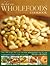 Best-Ever Wholefoods Cookbook: Over 200 recipes for every occasion, photographed step by step to guarantee perfect results every time