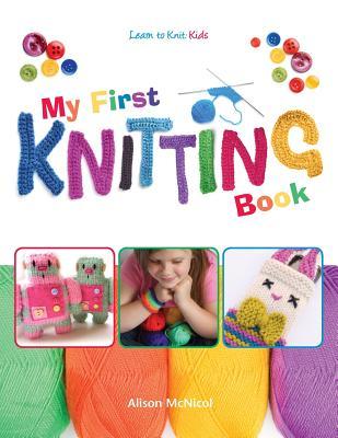 My First Knitting Book: Learn To Knit: Kids (Paperback)