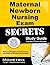 Maternal Newborn Nursing Exam Secrets Study Guide by Maternal Newborn Exam Secre...