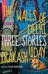 The Walls of Delhi: Three Stories