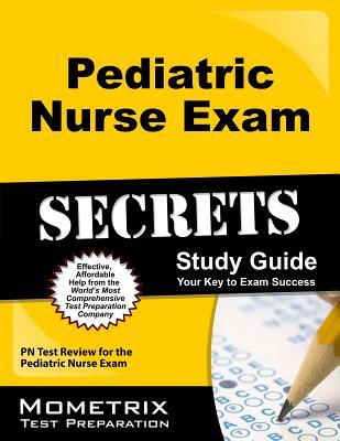 Pediatric Nurse Exam Secrets Study Guide: PN Test Review for the Pediatric Nurse Exam (Paperback)