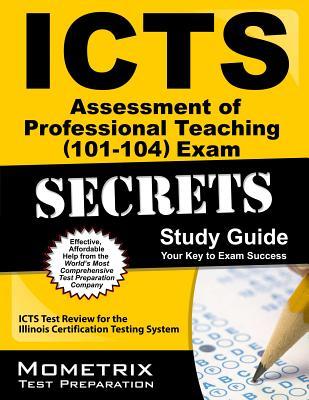 ICTS Assessment of Professional Teaching (188) Exam Secrets Study Guide: ICTS Test Review for the Illinois Certification Testing System