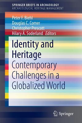 Identity and Heritage: Contemporary Challenges in a Globalized World (SpringerBriefs in Archaeology)