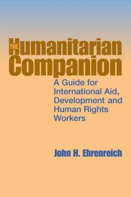 The Humanitarian Companion: A guide for international aid, development and human rights workers