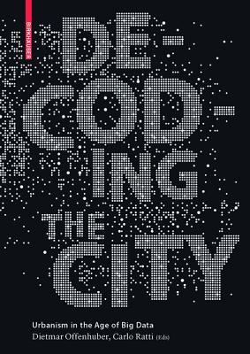 Decoding the City: How Big Data Can Change Urbanism (Kindle Edition)