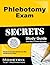 Phlebotomy Exam Secrets Study Guide: Phlebotomy Test Review for the Phlebotomy Exam