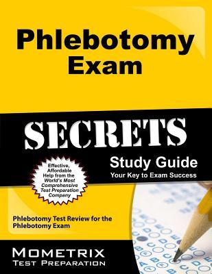 Phlebotomy Exam Secrets Study Guide: Phlebotomy Test Review for the Phlebotomy Exam