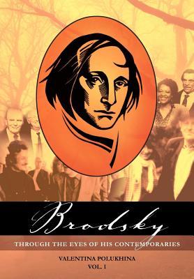 Brodsky Through the Eyes of His Contemporaries (Vol 1) (Studies in Russian and Slavic Literatures, Cultures, and History, Volume 1)