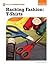 Hacking Fashion: T-Shirts (21st Century Skills Innovation Library: Makers as Innovators)