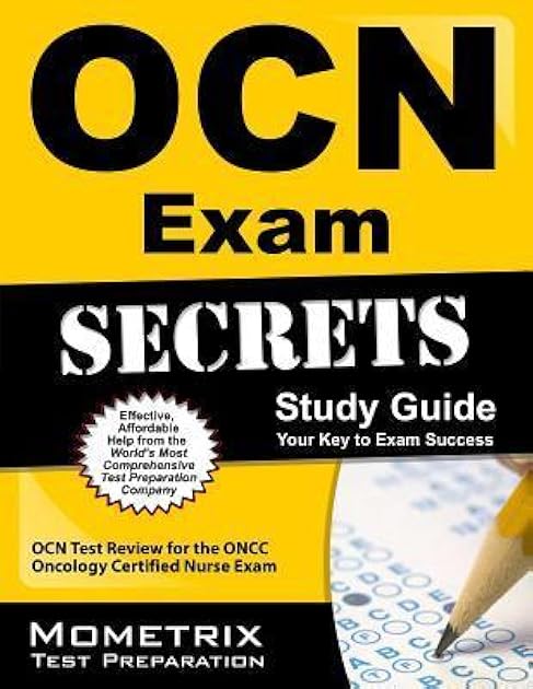 OCN Exam Secrets Study Guide: OCN Test Review for the ONCC Oncology Certified Nurse Exam