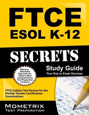 FTCE ESOL K-12 Secrets Study Guide: FTCE Subject Test Review for the Florida Teacher Certification Examinations