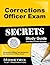 Corrections Officer Exam Secrets Study Guide: Corrections Officer Test Review for the Corrections Officer Exam