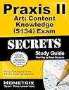 Praxis II Art: Content Knowledge (5134) Exam Secrets Study Guide: Praxis II Test Review for the Praxis II: Subject Assessments