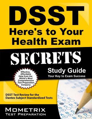DSST Here's to Your Health Exam Secrets Study Guide: DSST Test Review for the Dantes Subject Standardized Tests