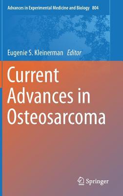 Current Advances in Osteosarcoma (Advances in Experimental Medicine and Biology (804))