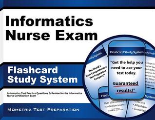 Informatics Nurse Exam Flashcard Study System: Informatics Test Practice Questions & Review for the Informatics Nurse Certification Exam (Cards)
