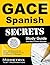 GACE Spanish Secrets Study Guide: GACE Test Review for the Georgia Assessments for the Certification of Educators