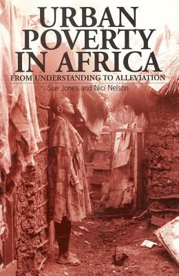 Urban Poverty in Africa: From understanding to alleviation