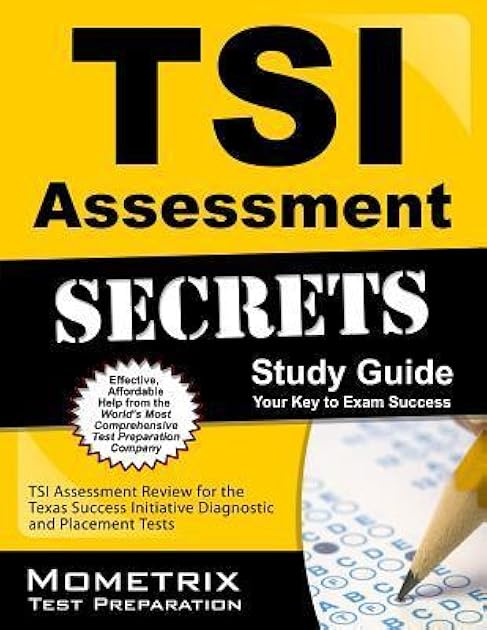 TSI Assessment Secrets Study Guide: TSI Assessment Review for the Texas Success Initiative Diagnostic and Placement Tests