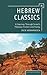 Hebrew Classics: A Journey Through Israel's Timeless Fiction and Poetry (Israel: Society, Culture, and History)