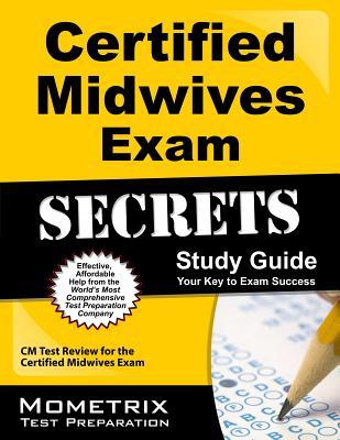 Certified Midwives Exam Secrets Study Guide: CM Test Review for the Certified Midwives Exam