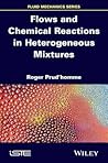 Flows and Chemical Reactions in Heterogeneous Mixtures (Fluid Mechanics)