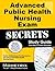 Advanced Public Health Nursing Exam Secrets: Your Key to Exam Success: Test Review for the Advanced Public Health Nursing Exam