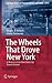 The Wheels That Drove New York by Roger P. Roess