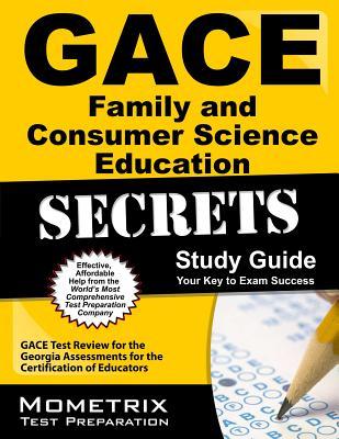 GACE Family and Consumer Science Education Secrets Study Guide: GACE Test Review for the Georgia Assessments for the Certification of Educators