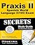 Praxis II Spanish: World Language (5195) Exam Secrets Study Guide: Praxis II Test Review for the Praxis II: Subject Assessments (English and Spanish Edition)