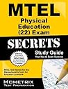 MTEL Physical Education (22) Exam Secrets Study Guide: MTEL Test Review for the Massachusetts Tests for Educator Licensure MTEL Physical Education (22) Exam Secrets Study Guide: MTEL Test Review for the Massachusetts Tests for Educator Licensure
