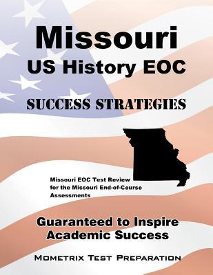 Missouri US History EOC Success Strategies Study Guide: Missouri EOC Test Review for the Missouri End-of-Course Assessments