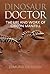 Dinosaur Doctor: The Life a...