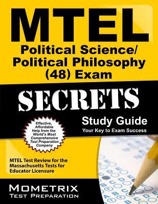 Mtel Political Science/Political Philosophy 48 Exam Secrets Study Guide: Mtel Test Review for the Massachusetts Tests for Educator Licensure