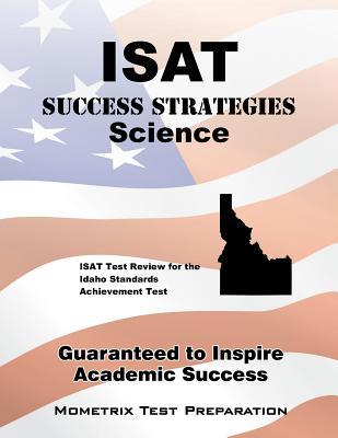 ISAT Success Strategies Science Study Guide: ISAT Test Review for the Idaho Standards Achievement Test