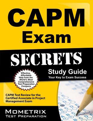 CAPM Exam Secrets Study Guide: CAPM Test Review for the Certified Associate in Project Management Exam