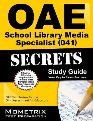 OAE School Library Media Specialist (041) Secrets Study Guide: OAE Test Review for the Ohio Assessments for Educators
