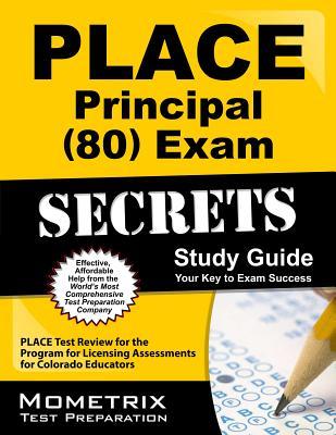 PLACE Principal (80) Exam Secrets Study Guide: PLACE Test Review for the Program for Licensing Assessments for Colorado Educators