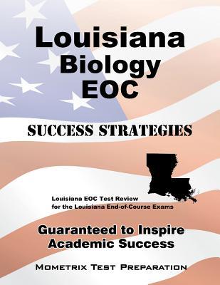 Louisiana Biology EOC Success Strategies Study Guide: Louisiana EOC Test Review for the Louisiana End-of-Course Exams