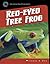 Red-eyed Tree Frog (21st Century Skills Library: Exploring Our Rainforests)
