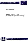 Kafkas «Proze߻ - eine sprachphilosophische Deutung: Eine Interpretation vor dem Hintergrund der Theorien von Wittgenstein, Austin und Habermas ... Universitaires Européennes) (German Edition)