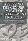 Assessing the Gender Impact of Development Projects Assessing the Gender Impact of Development Projects