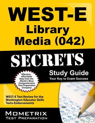 WEST-E Library Media (042) Secrets Study Guide: WEST-E Test Review for the Washington Educator Skills Tests-Endorsements