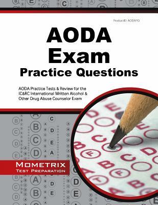 AODA Exam Practice Questions: AODA Practice Tests & Review for the IC&RC International Written Alcohol & Other Drug Abuse Counselor Exam (Mometrix Test Preparation)
