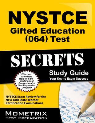 NYSTCE Gifted Education (064) Test Secrets Study Guide: NYSTCE Exam Review for the New York State Teacher Certification Examinations