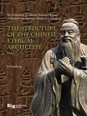 Formation Of Chinese Humanist Ethics: A Hermeneutic-Semiotic Perspective (Volume 2)