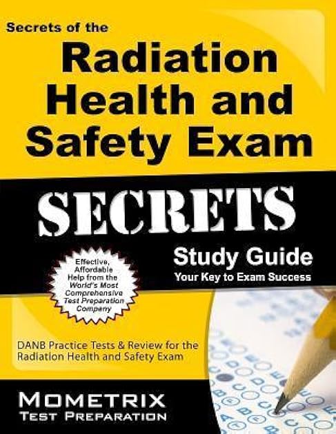 Secrets of the Radiation Health and Safety Exam Study Guide: DANB Test Review for the Radiation Health and Safety Exam (Mometrix Test Preparation)