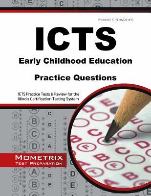 ICTS Early Childhood Education Practice Questions: ICTS Practice Tests & Review for the Illinois Certification Testing System