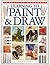 Practical Handbook: Learning to Paint & Draw: A Superb Guide To The Fundamentals Of Working With Charcoals, Pencils, Pen And Ink, As Well As In Waterpaints, Oils, Acrylics And Pastels
