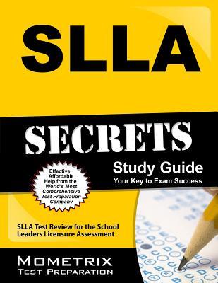 SLLA Secrets Study Guide: SLLA Test Review for the School Leaders Licensure Assessment (Mometrix Secrets Study Guides)